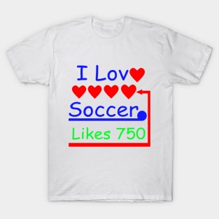 I Love Soccer I Like Soccer T-Shirt